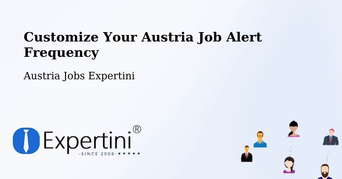 Customize Your Austria Job Alert Frequency - Austria Jobs Expertini